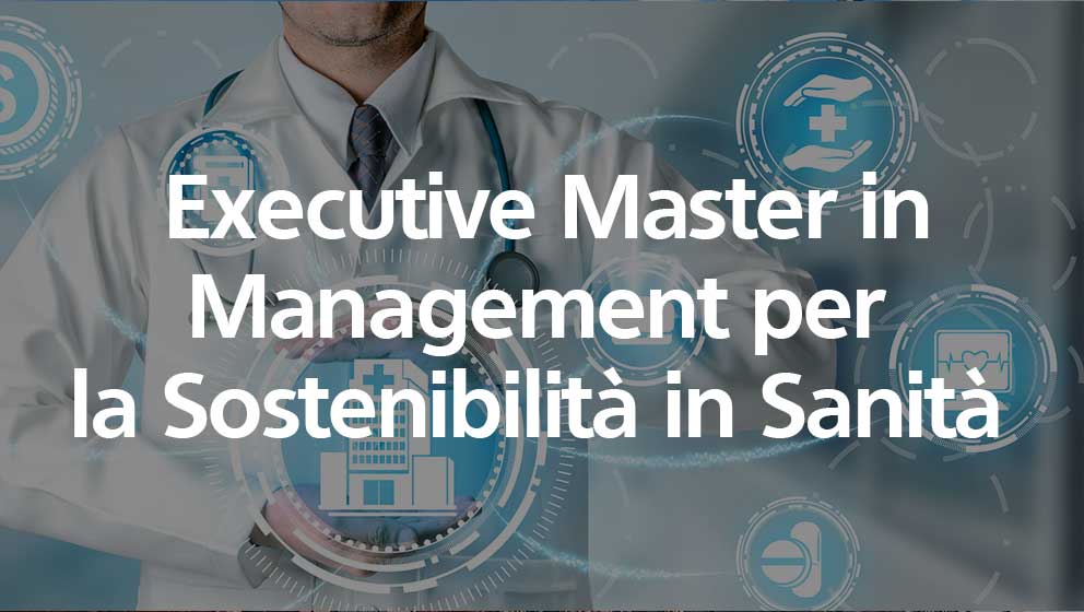 Executive Master in Management per la Sostenibilità in Sanità - EMASS