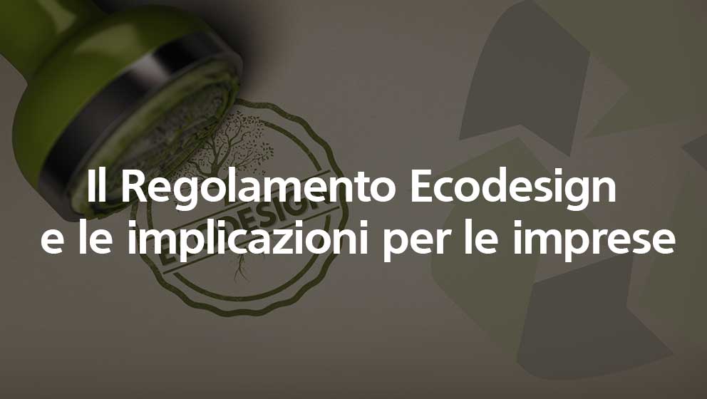 Il Regolamento Ecodesign e le implicazioni per le imprese